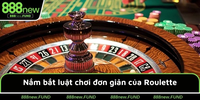 Nắm bắt cách chơi Roulette đơn giản, dễ hiểu