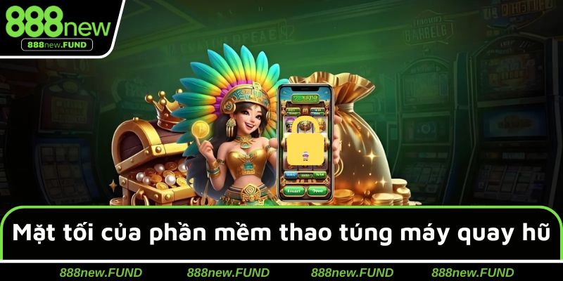 Mặt tối thực sự của phần mềm thao túng máy quay hũ