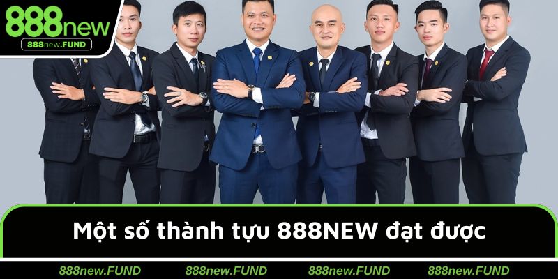 Một số thành tựu 888NEW dưới sự dìu dắt Châu Thành Long