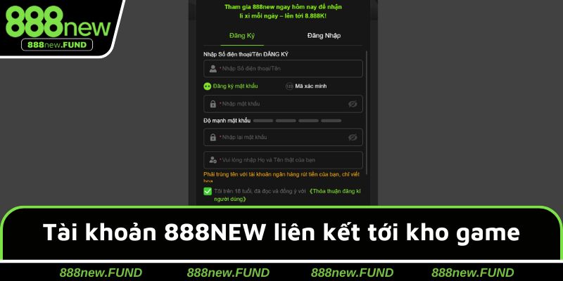 Mở tài khoản 888NEW để liên kết tới kho game khủng