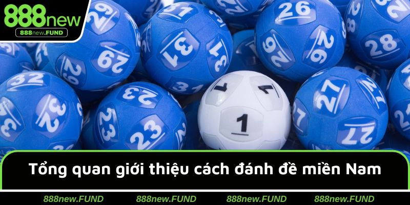 Tổng quan giới thiệu cách đánh đề miền Nam